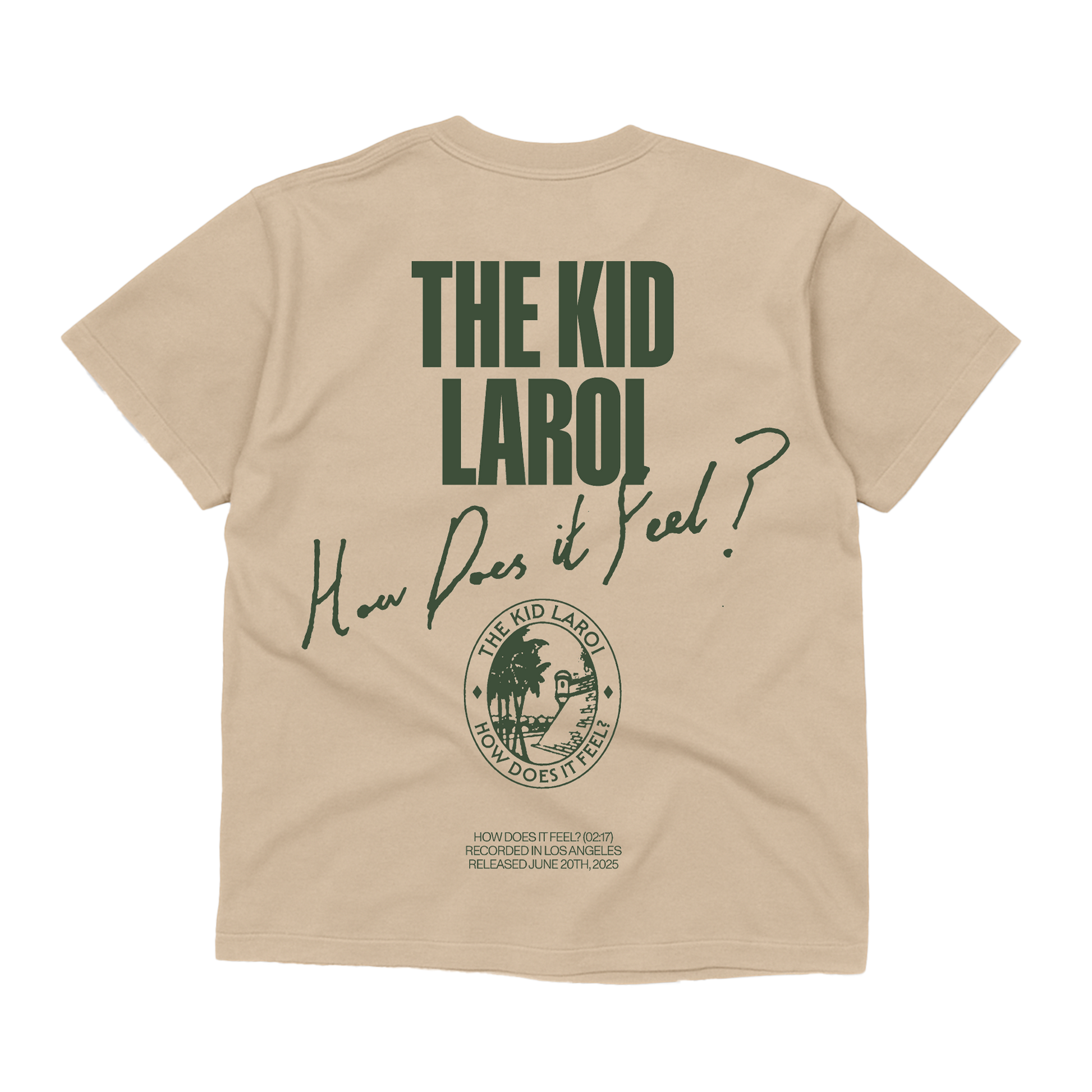Front view of a beige short-sleeve unisex T-shirt featuring green text across the top reading 'THE KID LAROI' in capital letters, with handwritten-style text below reading 'How Does it feel?'. Beneath this is a green oval print, followed by smaller green text reading 'HOW DOES IT FEEL? RECORDED IN LOS ANGELES. RELEASED JUNE 20TH 2025'